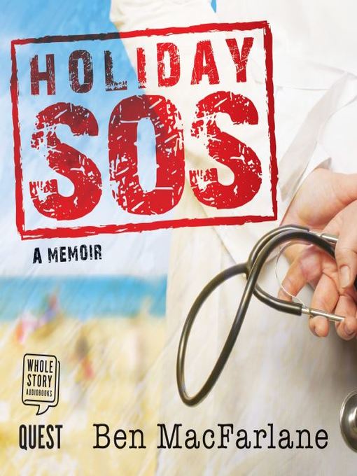 Title details for Holiday SOS: The Life-Saving Adventures of a Travelling Doctor by Ben MacFarlane - Wait list
